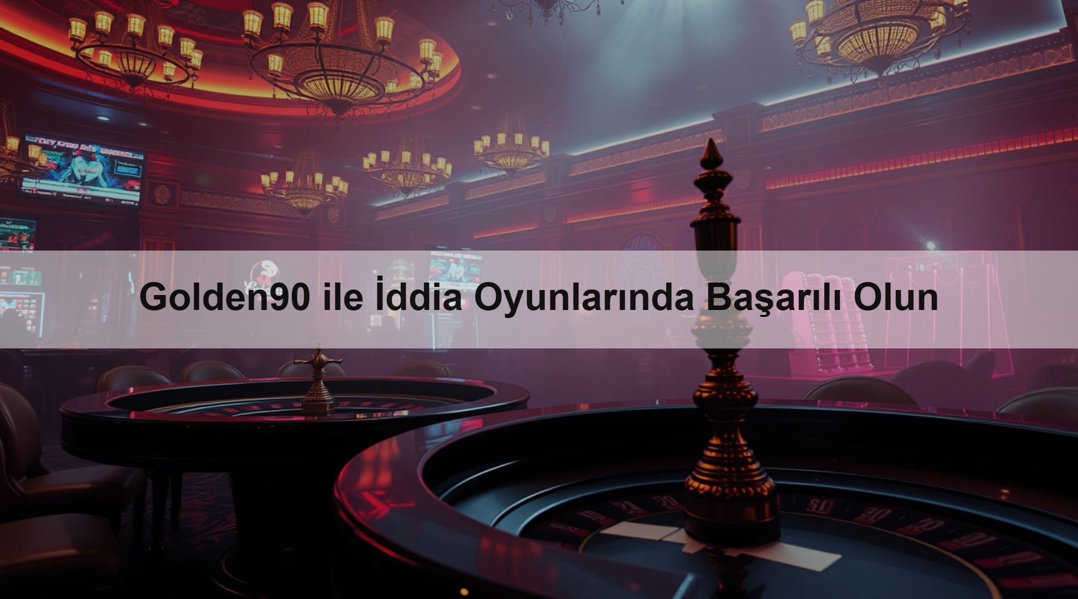 Golden90 ile İddia Oyunlarında Başarılı Olun