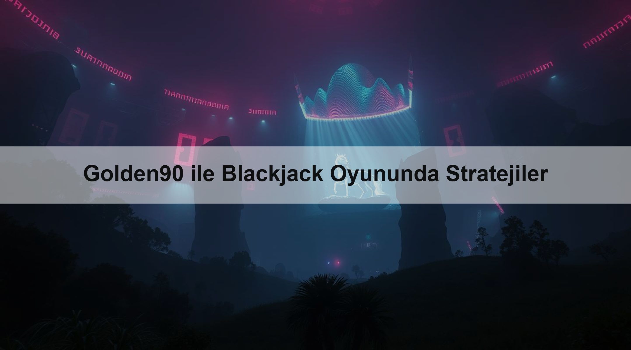 Golden90 ile Blackjack Oyununda Stratejiler