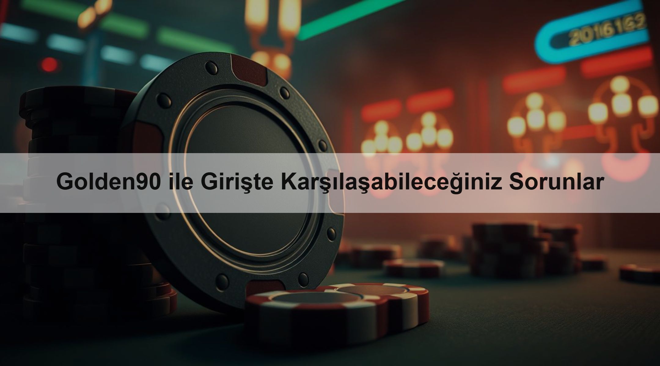 Golden90 ile Girişte Karşılaşabileceğiniz Sorunlar